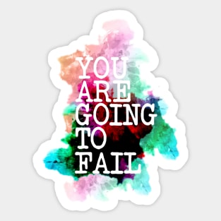 You are going to fail Sticker